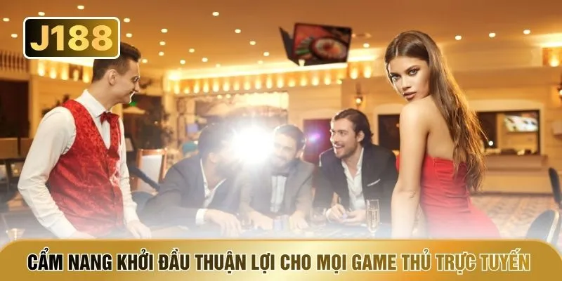 Cẩm nang khởi đầu thuận lợi cho mọi game thủ trực tuyến