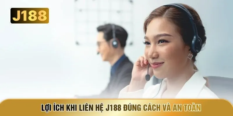 Lợi ích khi liên hệ J188 đúng cách và an toàn