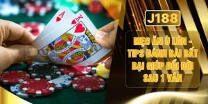 Mẹo Ăn Ù Lớn - Tips Đánh Bài Bất Bại Giúp Đổi Đời Sau 1 Ván