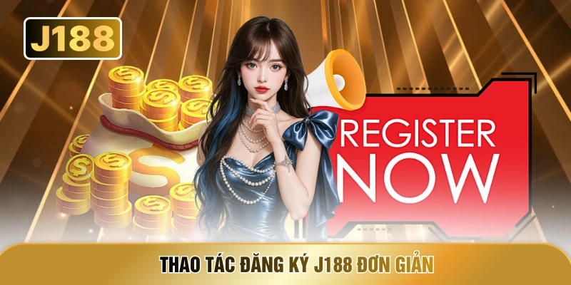 Thao tác đăng ký J188 đơn giản