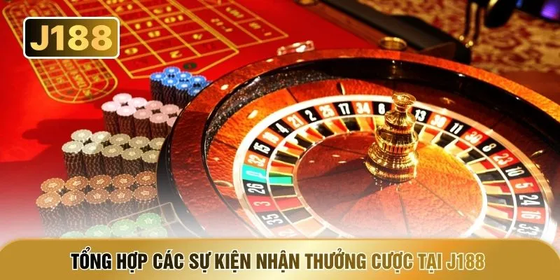 Tổng hợp các sự kiện nhận thưởng cược tại J188