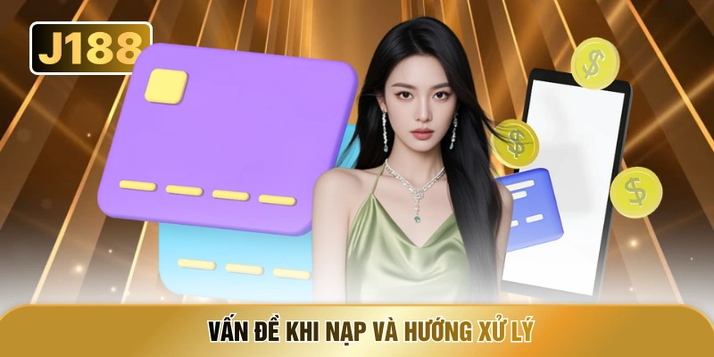 Vấn đề khi nạp và hướng xử lý